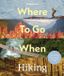 Where Lonely Planet Where To Go When: Hiking