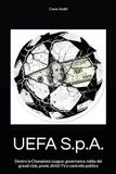 UEFA S.p.A.: La Champions League come prodotto: governance, lobby dei grandi club, premi, diritti TV e controllo politico