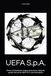 UEFA S.p.A.: La Champions League come prodotto: governance, lobby dei grandi club, premi, diritti TV e controllo politico