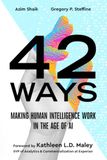 42 Ways: Making Human Intelligence Work in the Age of AI