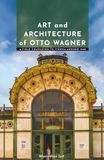Art and Architecture of Otto Wagner: A Field Companion to Vienna around 1900