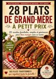 28 Plats de Grand-Mère à Petit Prix: 28 recettes familiales, simples et généreuses pour bien manger sans se ruiner