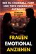 Frauen emotional anziehen: Wie du Charisma, Flirt und tiefe Verbindung aufbaust