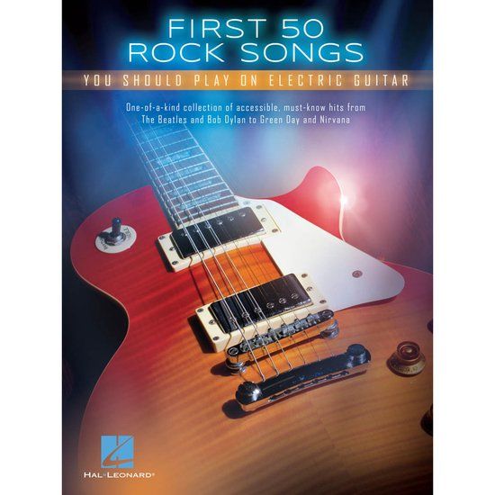 First Hal Leonard First 50 Rock Songs You Should Play on Electric Guitar