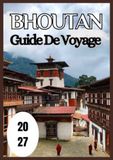 Bhoutan Guide de voyage 2027