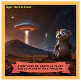 LES AVENTURES DE KAZIO LA TAUPE SUR LA PLANÈTE WAX PROXIMA: COLORIONS ENSEMBLE LES ANIMAUX DE LA PLANÈTE WAX PROXIMA