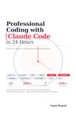Professional Claude Professional Coding with Claude Code in 24 Hours