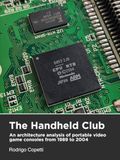 The Handheld Club: An architecture analysis of portable video game consoles from 1989 to 2004