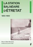 La Etretat La station balnéaire d'Etretat: 1850-1960