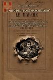 IL MITO DEL \"BUON MARCHIGIANO\". (Edizione Illustrata)