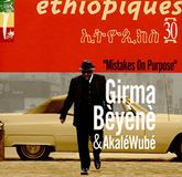 Ethiopiques Girma Beyene & Akale Wube - Ethiopiques 30: Mistakes On Purpose