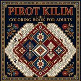 Pirot Kilim Coloring Book for Adults: Discover Serbia's Ancient Carpet Weaving Heritage Through 40 Traditional Pirot Kilim Geometric Pattern Designs