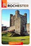 Rochester Travel Guide 2027: Your Pocket Companion and Budget-Friendly Historic Landmarks, Museums, Parks, Local, Dining, Festivals, and City Experiences in New York, USA.